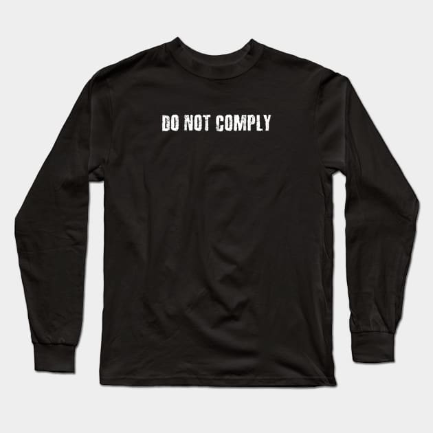 Do Not Comply Long Sleeve T-Shirt by Terry With The Word
